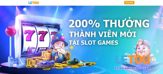 Nhà Cái Letou | Link vào Letou chính thức mới nhất 2022 21 200 thuong chao mung slot game